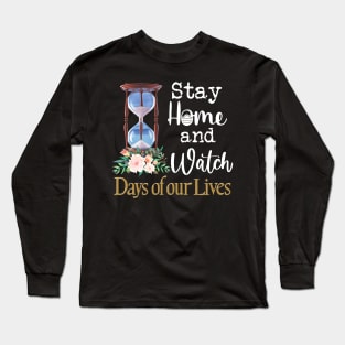 Stay home and watch Days of our lives Long Sleeve T-Shirt